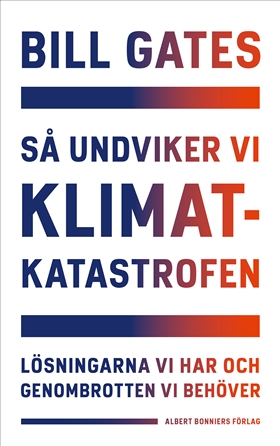 Bill Gates - Så undviker vi klimat katastrofen