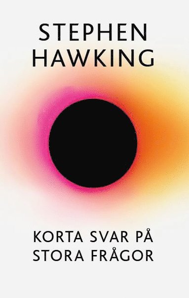 Stephen Hawking - Korta svar på stora frågor