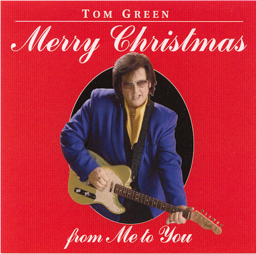 Tom Green - Merry Christmas from Me to You